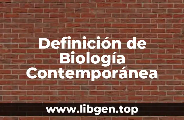 Definición de Biología Contemporánea