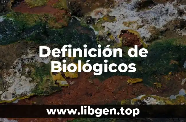 Definición de Biológicos