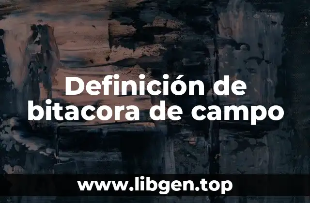 Definición de bitacora de campo