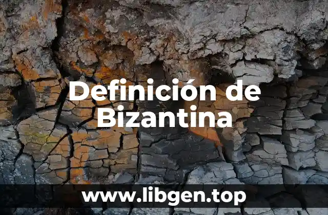 Definición de Bizantina