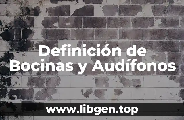 Definición de Bocinas y Audífonos