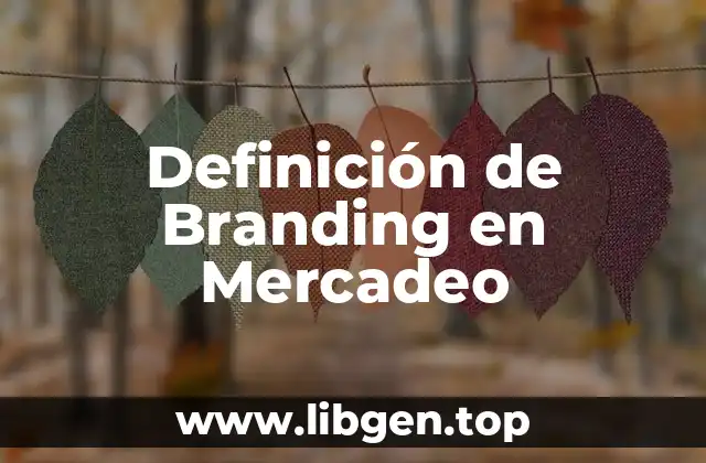 Definición de Branding en Mercadeo