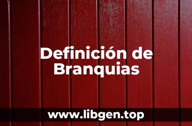 Definición técnica de branquias