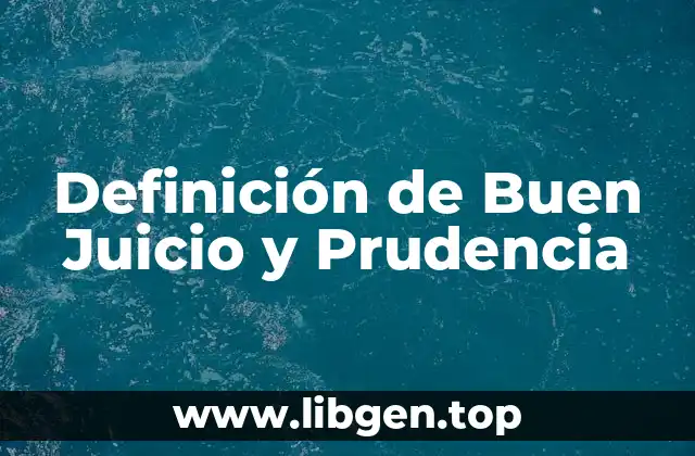 Definición de Buen Juicio y Prudencia
