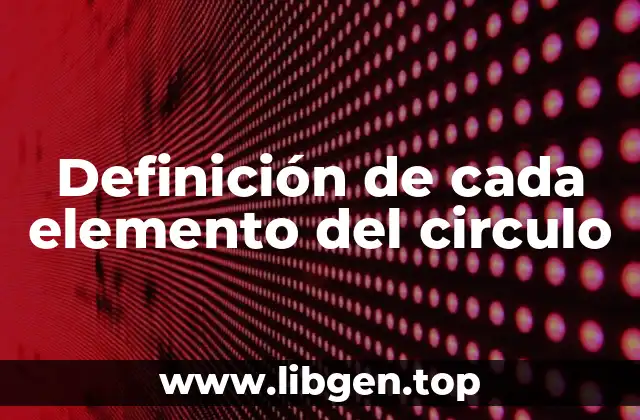 Definición de cada elemento del circulo