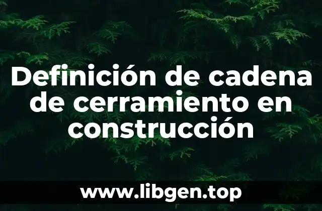 Definición de cadena de cerramiento en construcción