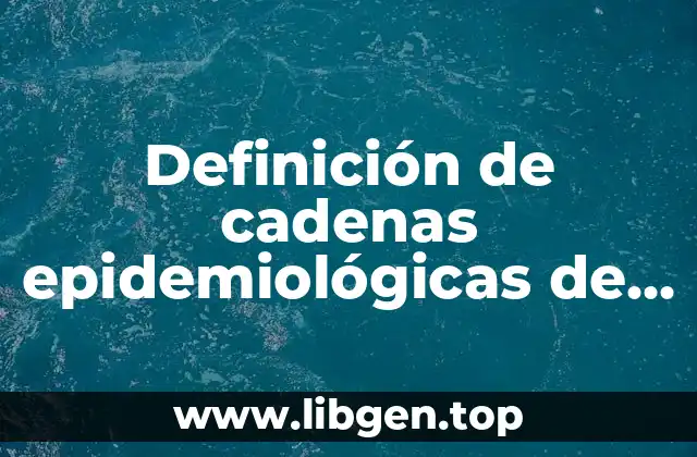 Definición de cadenas epidemiológicas de un virus