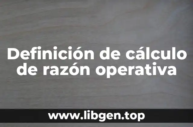 Definición de cálculo de razón operativa