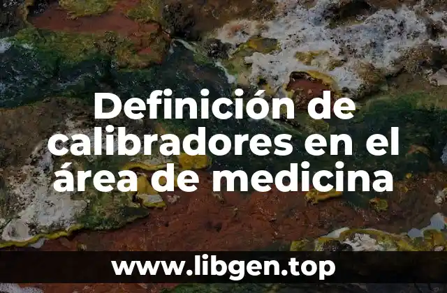 Definición de calibradores en el área de medicina