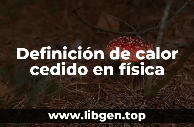 Definición de calor cedido en física