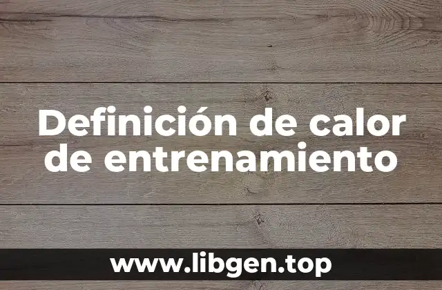 Definición de calor de entrenamiento