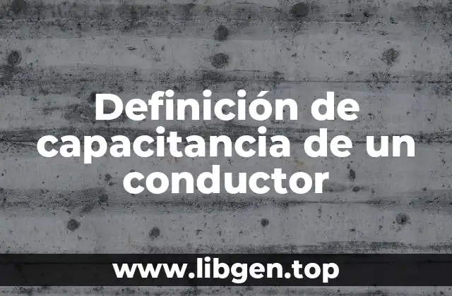Definición de capacitancia de un conductor