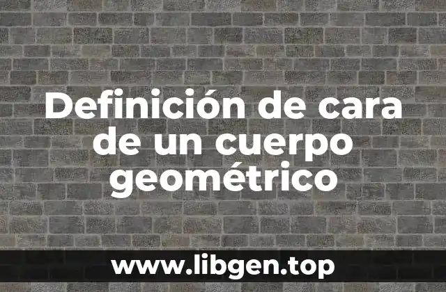 Definición de cara de un cuerpo geométrico