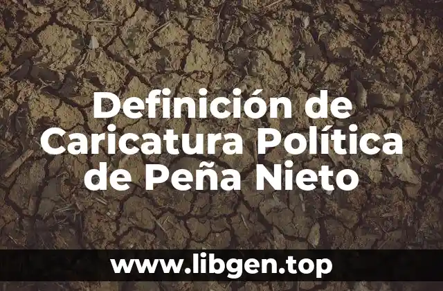 Definición de Caricatura Política de Peña Nieto