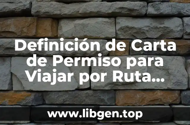Definición de Carta de Permiso para Viajar por Ruta Pública