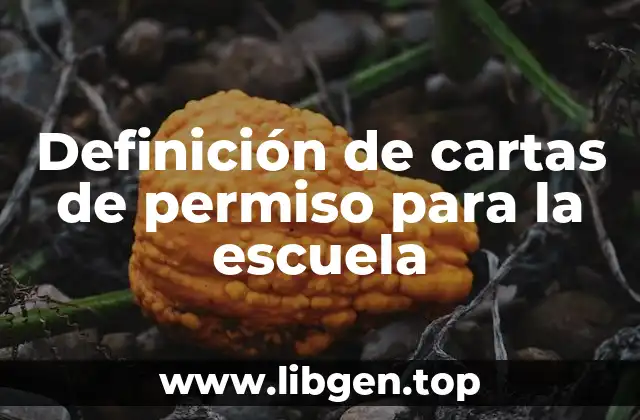 Definición de cartas de permiso para la escuela