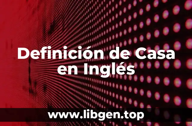 Definición de Casa en Inglés