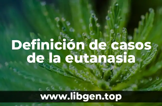 Definición de casos de la eutanasia