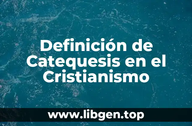 Definición de Catequesis en el Cristianismo