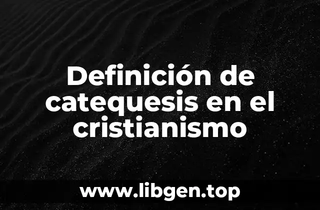 Definición de catequesis en el cristianismo