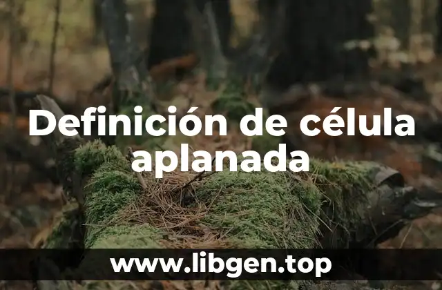 Definición de célula aplanada