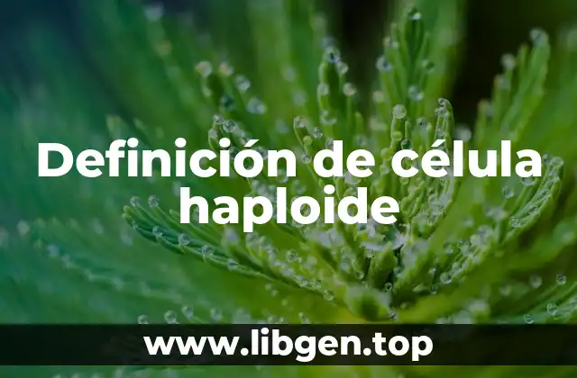 Definición de célula haploide
