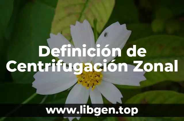 Definición de Centrifugación Zonal
