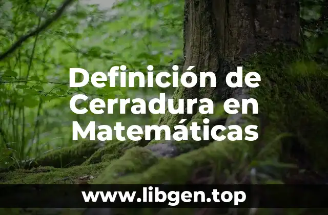 Definición de Cerradura en Matemáticas