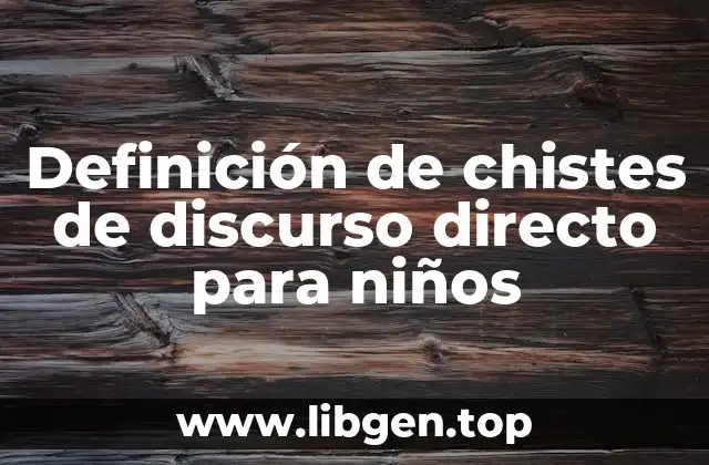 Definición de chistes de discurso directo para niños