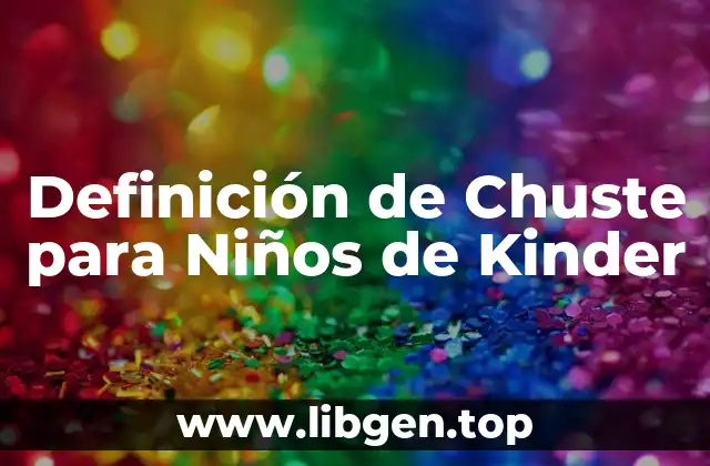 Definición de Chuste para Niños de Kinder