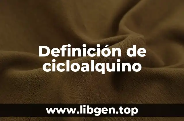 Definición de cicloalquino