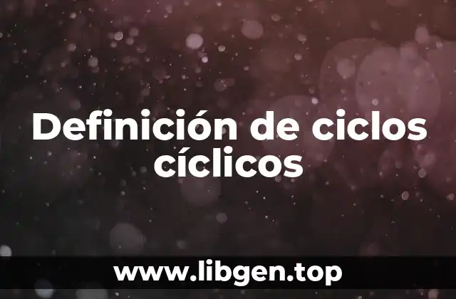 Definición de ciclos cíclicos