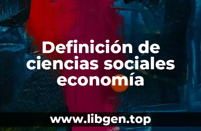 Definición de ciencias sociales economía
