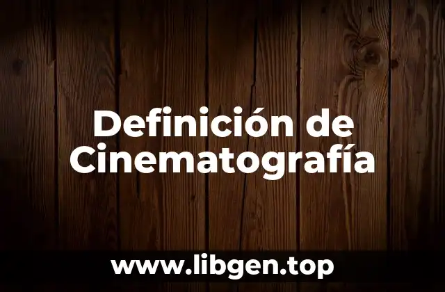 Definición de Cinematografía