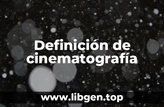 Definición técnica de cinematografía