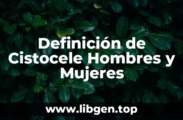 Definición de Cistocele Hombres y Mujeres