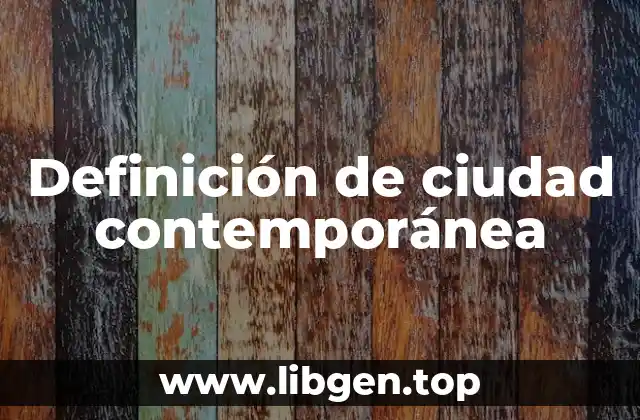 Definición de ciudad contemporánea