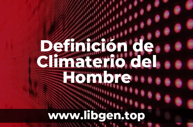 Definición de Climaterio del Hombre