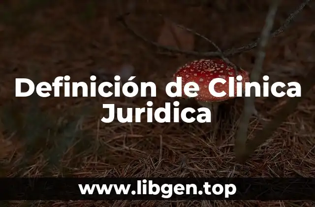 Definición de Clinica Juridica