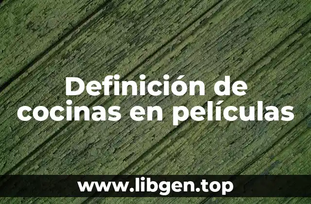 Definición de cocinas en películas