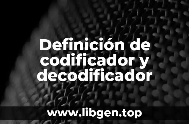 Definición de codificador y decodificador