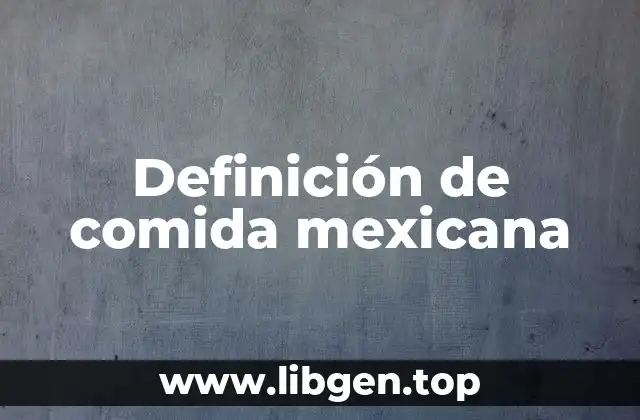 Definición técnica de comida mexicana