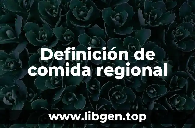 Definición técnica de comida regional