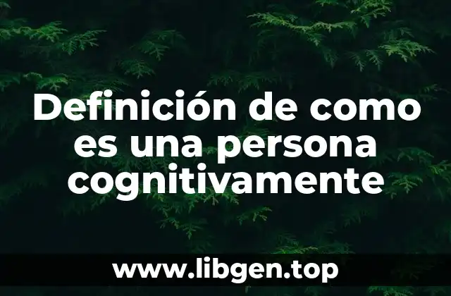 Definición de como es una persona cognitivamente