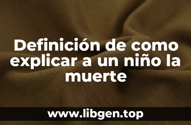 Ejemplos de como explicar a un niño la muerte