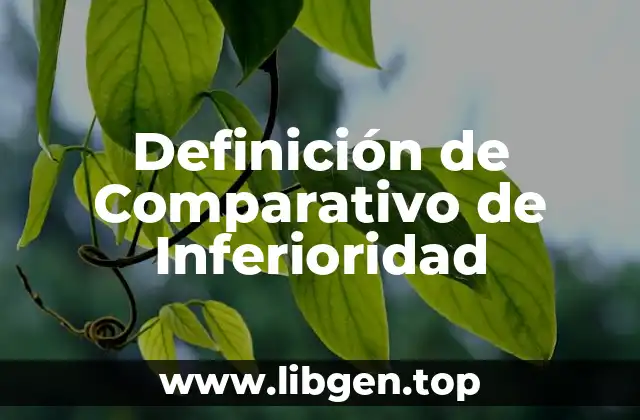 Definición técnica de Comparativo de Inferioridad