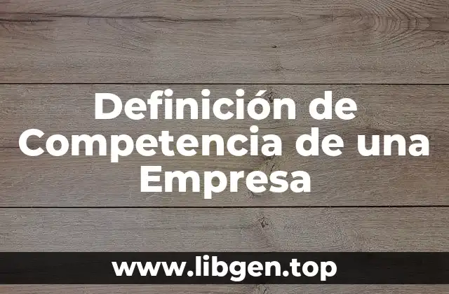 Definición de Competencia de una Empresa