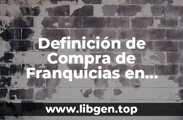 Definición de Compra de Franquicias en Consultoría