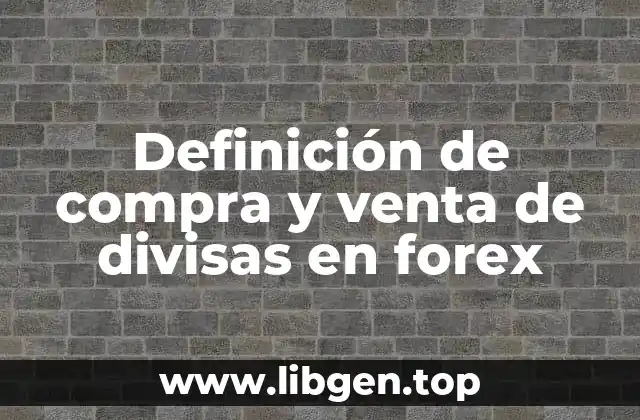 Definición de compra y venta de divisas en forex