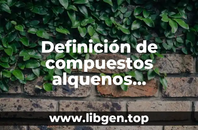 Definición de compuestos alquenos ramificados